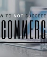 How NOT to Succeed with E-commerce