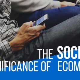 The Significance of Social Ecommerce The Significance of Social Ecommerce