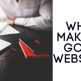 What Makes a Good Website? What Makes a Good Website?